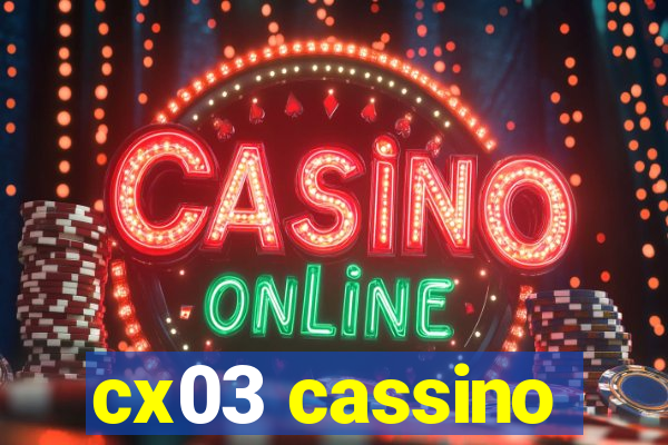 cx03 cassino